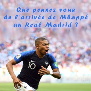 Que pensez vous de Mbappé au Real Madrid ?