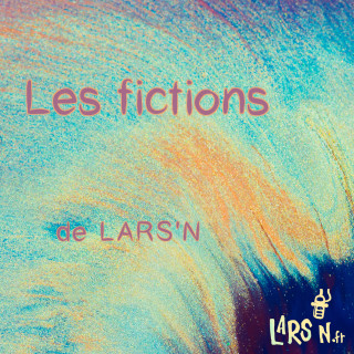 Les fictions de LARS'N